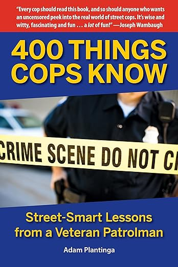 Cover of 400 Things Cops Know: Street-Smart Lessons from a Veteran Patrolman