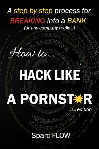 Cover of How to Hack Like a PORNSTAR: A step by step process for breaking into a BANK (Hacking the planet)