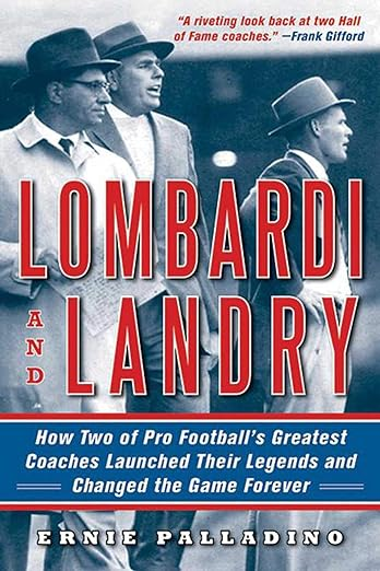 Cover of Lombardi and Landry: How Two of Pro Football's Greatest Coaches Launched Their Legends and Changed the Game Forever