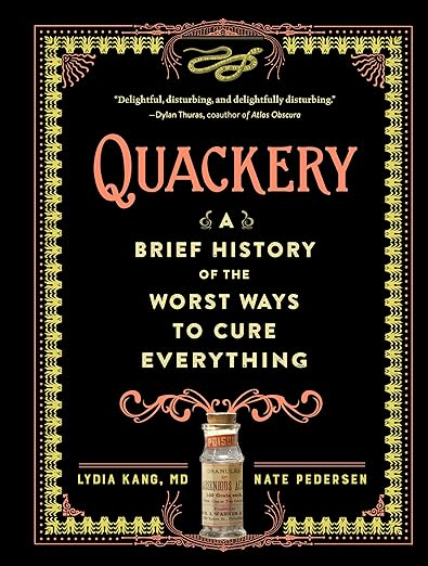 Cover of Quackery: A Brief History of the Worst Ways to Cure Everything