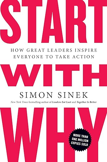 Cover of Start with Why: How Great Leaders Inspire Everyone to Take Action