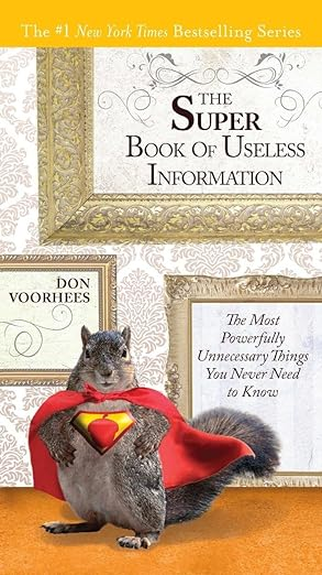 Cover of The Super Book of Useless Information: The Most Powerfully Unnecessary Things You Never Need to Know