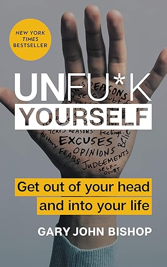 Cover of Unfu*k Yourself: Get Out of Your Head and into Your Life