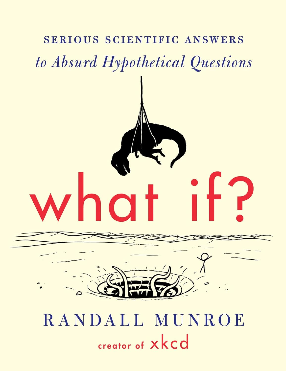 Cover of What If?: Serious Scientific Answers to Absurd Hypothetical Questions