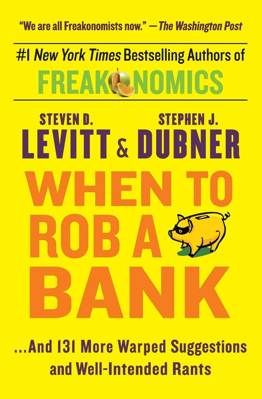 Cover of When to Rob a Bank: ...And 131 More Warped Suggestions and Well-Intended Rants